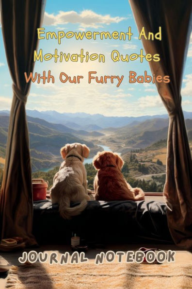 Empowerment And Motivation Quotes With Our Furry Babies. An Empowering Journal Notebook Filled With Inspiring Quotes And 50 Adorable Dogs. Perfect For ... The Paw-Sibilities And Pawsitive Perspective