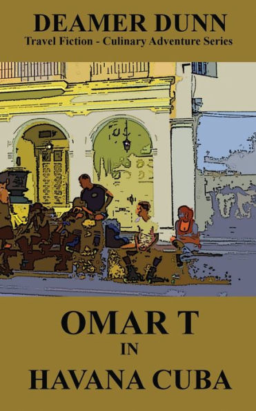 Omar T In Havana (Omar T Culinary Adventure)