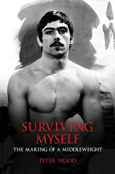 Surviving Myself: The Making Of A Middleweight
