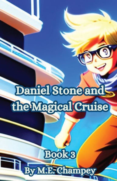 Daniel Stone And The Magical Cruise: Book 3