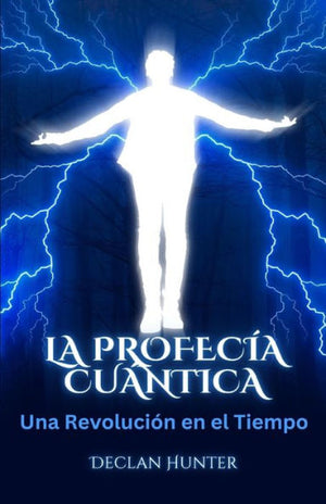 La Profecía Cuántica: Una Revolución En El Tiempo (Spanish Edition)
