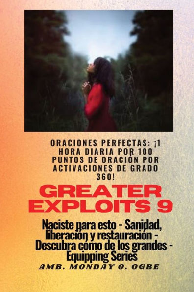 Greater Exploits - 9 - Oraciones Perfectas: ¡1 Hora Diaria Por 100 Puntos De Oración Por Activaciones De Grado 360! Por Hazañas En Uno Mismo, La ... (Serie Grandes Hazañas) (Spanish Edition)