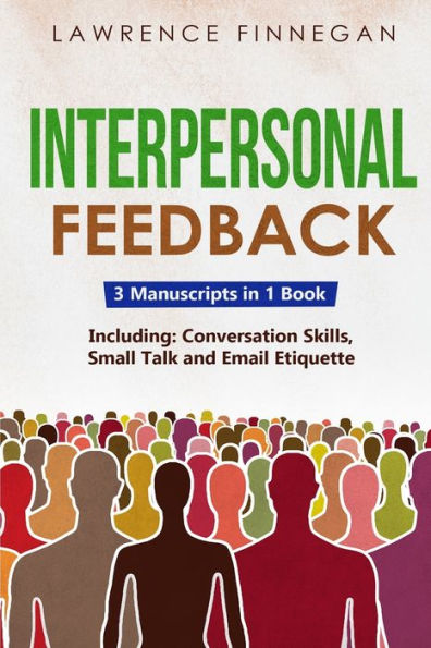 Retroalimentación interpersonal: Guía 3 en 1 para dominar la retroalimentación constructiva, escuchar activamente, recibir y dar retroalimentación (habilidades de comunicación)