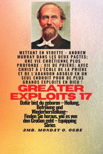 Größere Heldentaten - 17 Mit Dabei: Leben; Gebetsleben; Mit Christus In Der Schule Des Gebets Und Der Absoluten Hingabe An Einem Ort Für Größere Taten ... (Greater Exploits-Reihe) (German Edition)