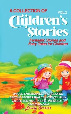 A Collection Of Children'S Stories: Fantastic Stories And Fairy Tales For Children. (Vol 2)