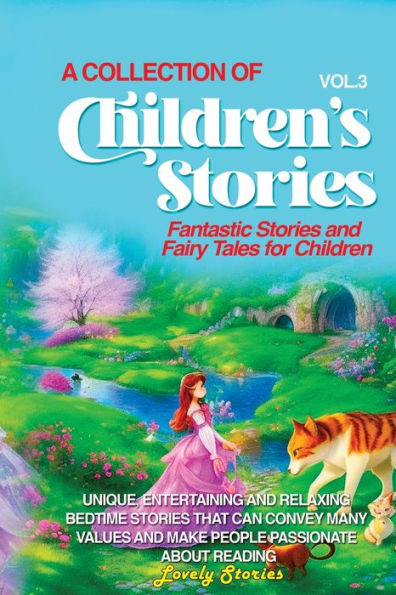 A Collection Of Children'S Stories: Fantastic Stories And Fairy Tales For Children. (Vol 3)