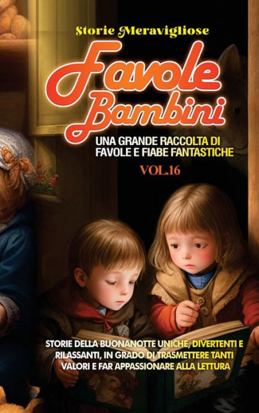 Favole Per Bambini: Una Grande Raccolta Di Favole E Fiabe Fantastiche. (Vol.16) Storie Della Buonanotte Uniche, Divertenti E Rilassanti, In Grado Di ... Appassionare Alla Lettura (Edición italiana)