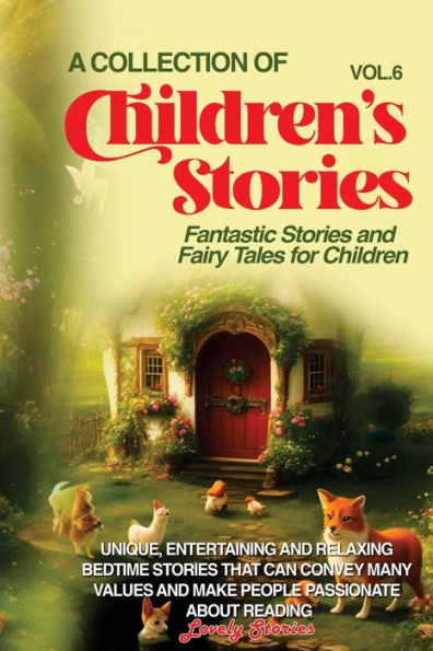 A Collection Of Children'S Stories: Fantastic Stories And Fairy Tales For Children (Vol 6)