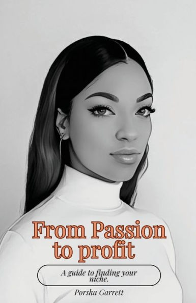 From Passion To Profit: A Guide To Finding Your Niche