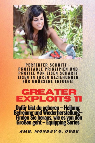 Greater Exploits - 11 - Perfekter Schnitt: Perfekter Schnitt - Profitable Prinzipien Und Profile Von Eisen Schärft Eisen In Ihren Beziehungen Für ... (Greater Exploits-Reihe) (German Edition)