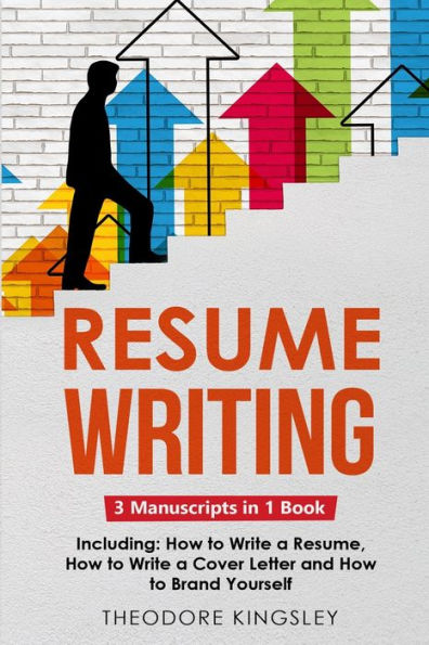 Resume Writing: 3-In-1 Guide To Master Curriculum Vitae Writing, Resume Building, Cv Templates & Resume Design (Career Development)