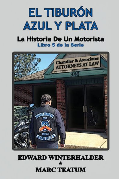 El Tiburón Azul Y Plata: La Historia De Un Motorista (Libro 5 De La Serie) (Spanish Edition)