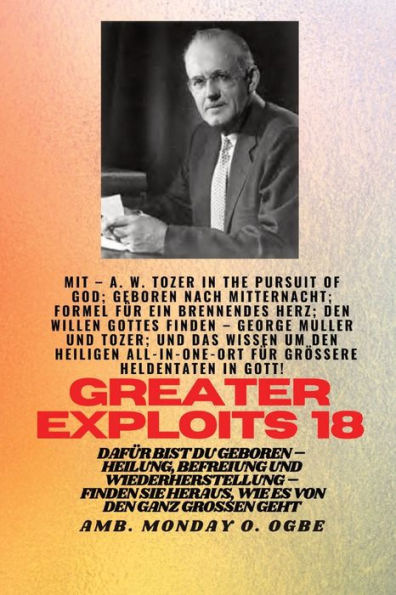 Größere Heldentaten - 18 Mit Dabei Aw Tozer In The Pursuit Of God; Geboren Nach Mitternacht;: Formel Für Ein Brennendes Herz; Den Willen Gottes Finden ... (Greater Exploits-Reihe) (German Edition)