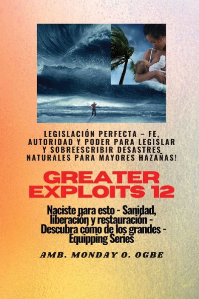 Greater Exploits - 12 - Legislación Perfecta - Fe, Autoridad Y Poder Para Legislar Y Sobreescribir: Legislación Perfecta - Fe, Autoridad Y Poder Para ... (Serie Grandes Hazañas) (Spanish Edition)