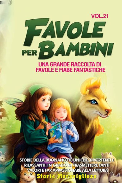 Favole Per Bambini: Una Grande Raccolta Di Favole E Fiabe Fantastiche. (Vol.21) Storie Della Buonanotte Uniche, Divertenti E Rilassanti, In Grado Di ... Appassionare Alla Lettura (Italian Edition)