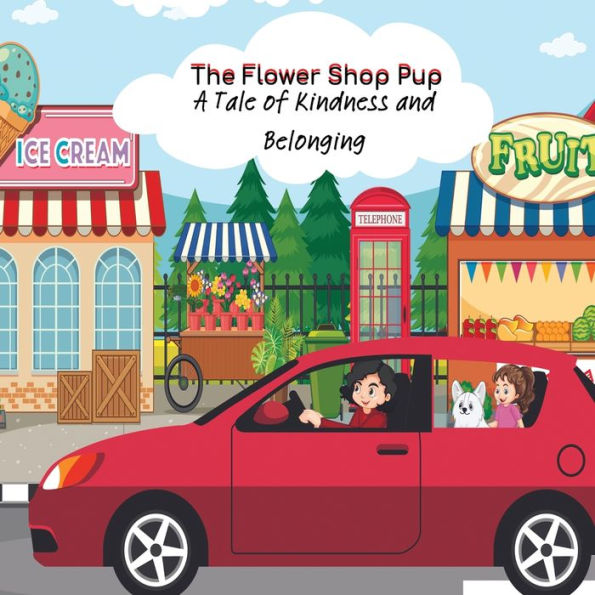 The Flower Shop Pup: A Tale Of Kindness And Belonging