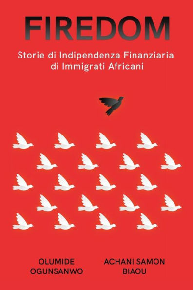 Firedom: Storie Di Indipendenza Finanziaria Di Immigrati Africani (Edición italiana)