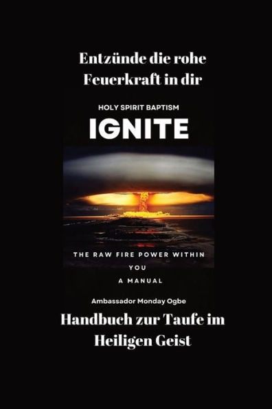 Entzünde Die Rohe Feuerkraft In Dir - Handbuch Zur Taufe Im Heiligen Geist (German Edition)