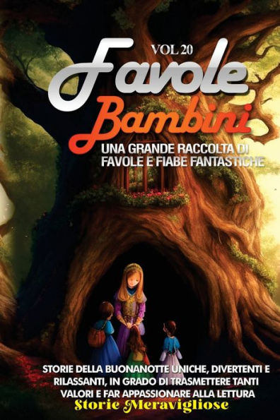 Favole Per Bambini: Una Grande Raccolta Di Favole E Fiabe Fantastiche. (Vol.20) Storie Della Buonanotte Uniche, Divertenti E Rilassanti, In Grado Di ... Appassionare Alla Lettura (Italian Edition)