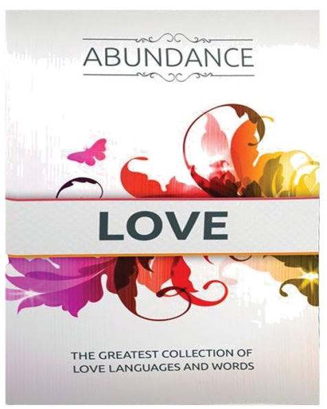 Abundance Love: The Greatest Collection Of Love Languages And Words
