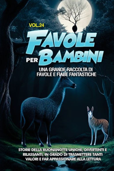 Favole Per Bambini: Una Grande Raccolta Di Favole E Fiabe Fantastiche. (Vol.24) Storie Della Buonanotte Uniche, Divertenti E Rilassanti, In Grado Di ... Appassionare Alla Lettura (Italian Edition)