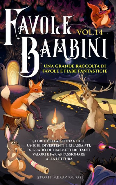 Favole Per Bambini: Una Grande Raccolta Di Favole E Fiabe Fantastiche. (Vol.14) Storie Della Buonanotte Uniche, Divertenti E Rilassanti, In Grado Di ... Appassionare Alla Lettura (Edición italiana)