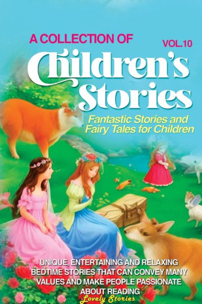A Collection Of Children'S Stories: Fantastic Stories And Fairy Tales For Children (Vol 10)