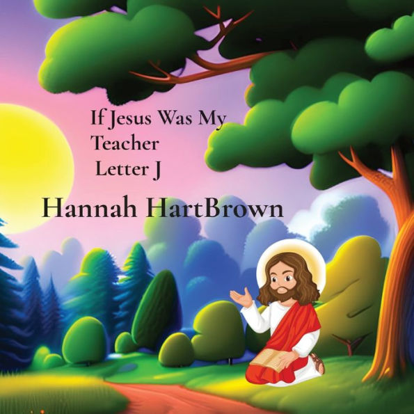 If Jesus Was My Teacher Letter J: If Jesus Was My Teacher Letter J