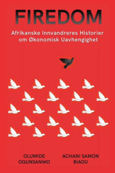 Firedom: Afrikanske Innvandreres Historier Om Økonomisk Uavhengighet (edición noruega)