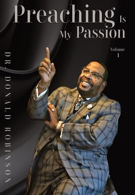 Preaching Is My Passion - Volume 1: Powerpacked Principles From This Preacher's Passion