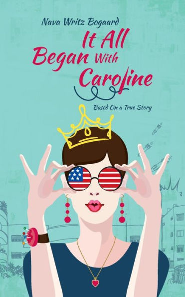 It All Began With Caroline: A True Story By Nava Writz Bogaard