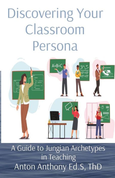 Discovering Your Classroom Persona: A Guide To Jungian Archetypes In Teaching