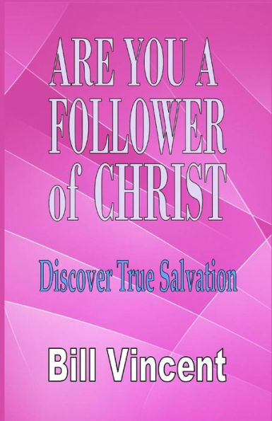 Are You A Follower Of Christ: Discover True Salvation (Large Print Edition)