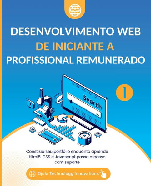 Desenvolvimento Web De Iniciante A Profissional Remunerado, Volume 1: Construa Seu Portfólio Enquanto Aprende Html5, Css E Javascript Passo A Passo Com Suporte (Portuguese Edition)