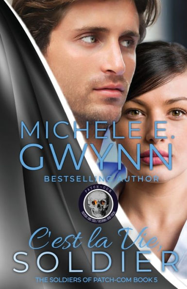 C'Est La Vie, Soldier: An Action-Packed, Suspense-Filled, Romantic Adventure (The Soldiers Of Patch-Com)