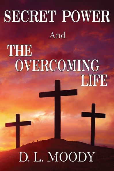 Secret Power And The Overcoming Life