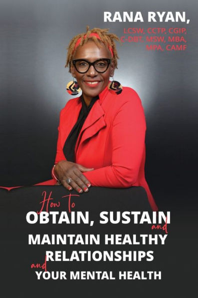 How To Obtain, Sustain And Maintain Healthy Relationships And Your Mental Health