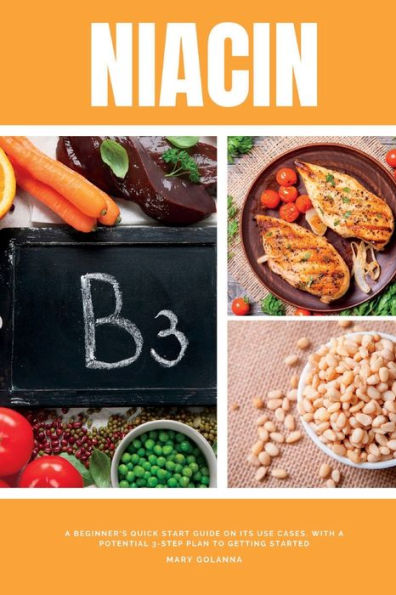 Niacin: A Beginner'S Quick Start Guide On Its Use Cases, With A Potential 3-Step Plan To Getting Started