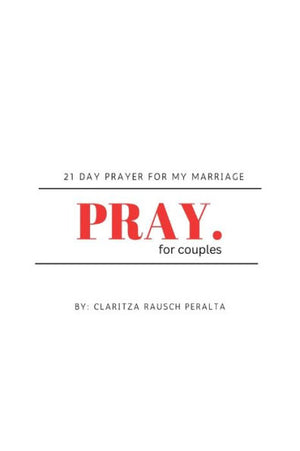 Pray For Couples: 21 Day Prayer For My Marriage