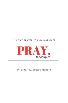 Pray For Couples: 21 Day Prayer For My Marriage