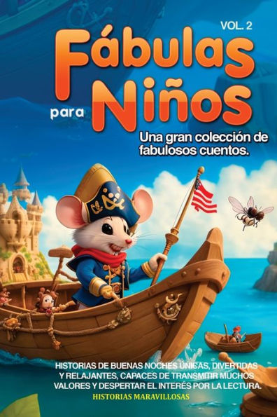 Fábulas Para Niños: Una Gran Colección De Fabulosos Cuentos. (Vol.2) Historias De Buenas Noches Únicas, Divertidas Y Relajantes, Capaces De Transmitir ... El Interés Por La Lectura. (Spanish Edition)