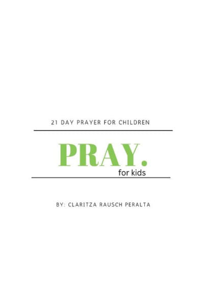 Pray For Kids: 21 Day Prayer For Children