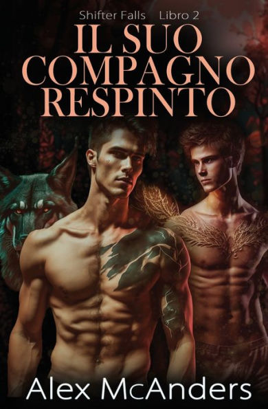 Il Suo Compagno Respinto: Romanzo Fantasy M/M (Shifter Falls) (Italian Edition)