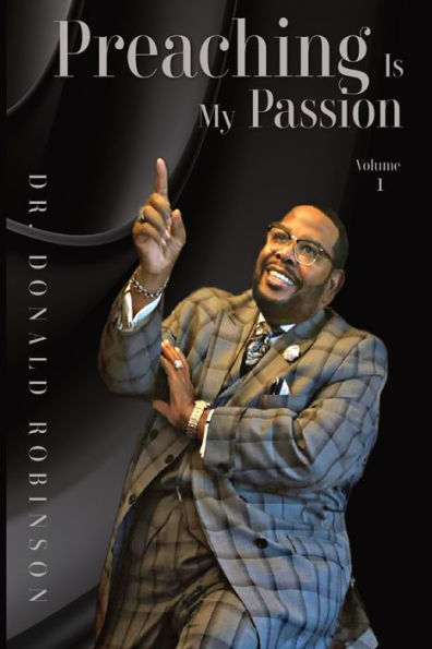 Preaching Is My Passion - Volume 1: Powerpacked Principles From This Preacher'S Passion