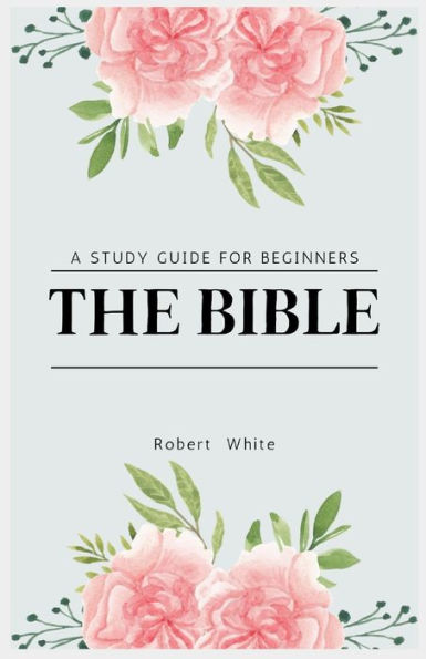 The Bible: A Study Guide For Beginners (Large Print Edition)