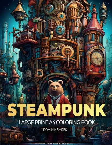 Steampunk Cities: A Large Print A4 Colouring Book