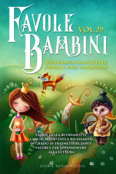 Favole Per Bambini: Una Grande Raccolta Di Favole E Fiabe Fantastiche. (Vol.29) Storie Della Buonanotte Uniche, Divertenti E Rilassanti, In Grado Di ... Appassionare Alla Lettura (Edición italiana)