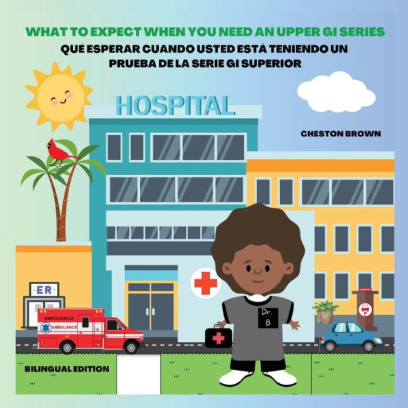 What To Expect When You Need An Upper Gi Series (English And Spanish Edition)