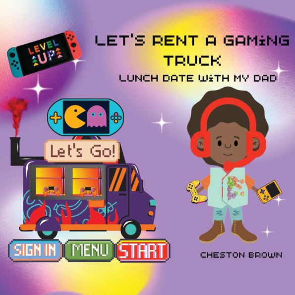 Let'S Rent A Gaming Truck: Lunch With My Dad
