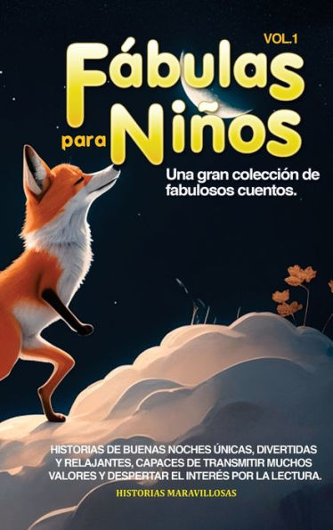 Fábulas Para Niños Vol.1: Una Gran Colección De Fabulosos Cuentos. Historias De Buenas Noches Únicas, Divertidas Y Relajantes, Capaces De Transmitir ... El Interés Por La Lectura. (Spanish Edition)
